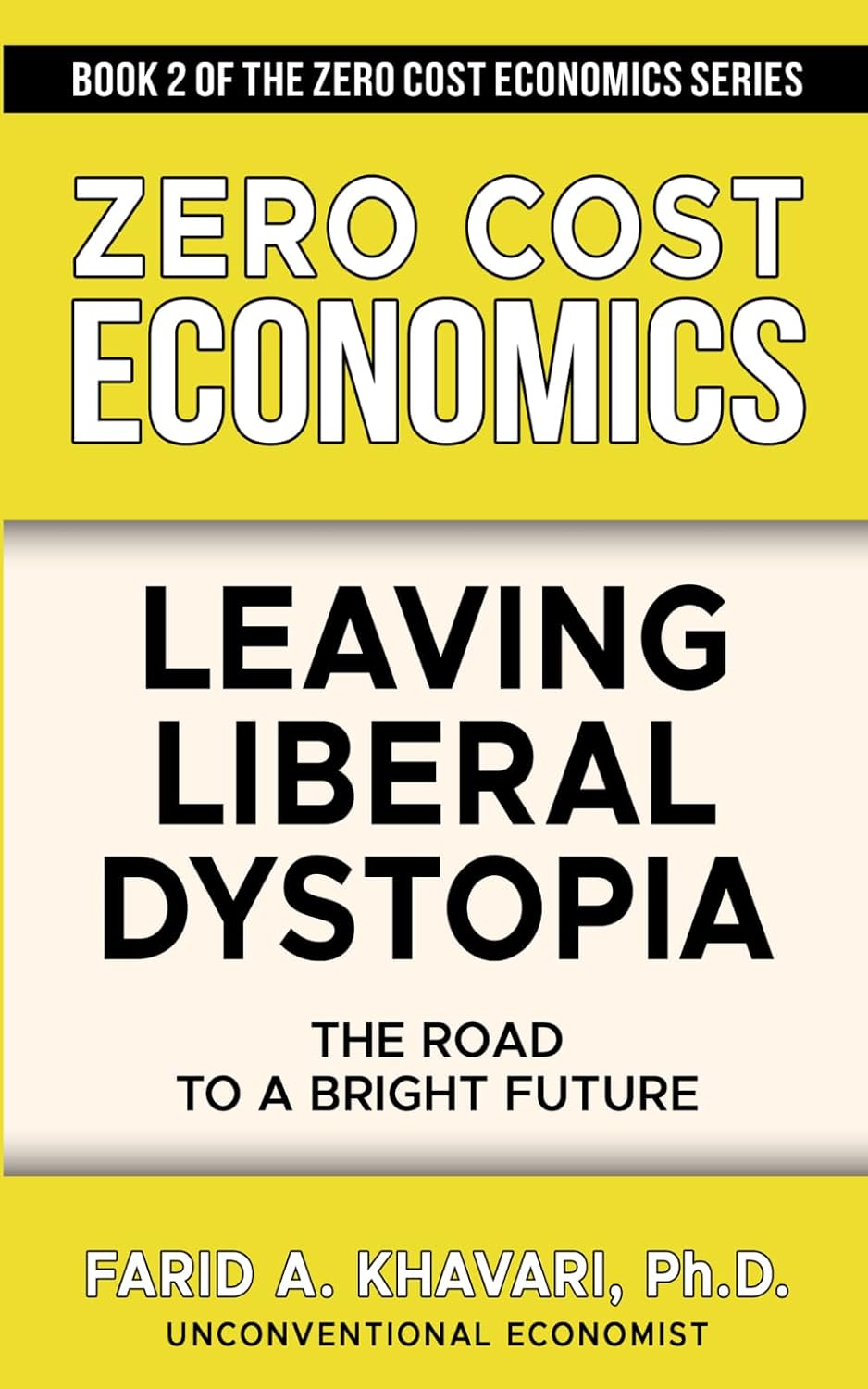 Cover of Leaving Liberal Dystopia — Book 2 of the Zero Cost Economics series, by Farid A. Khavari